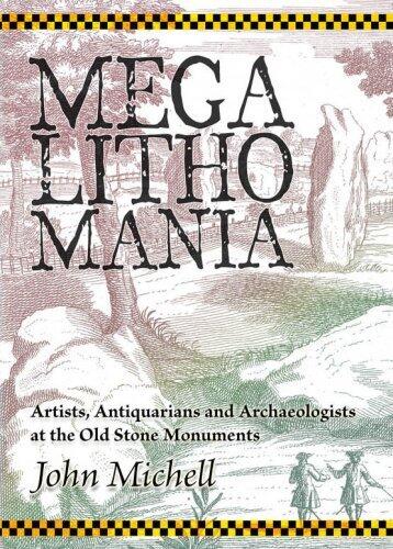 Megalithomania: Artists and Antiquarians at the Old Stone Monuments