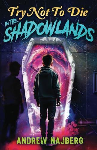 Try Not to Die: In The Shadowlands: An Interactive Adventure