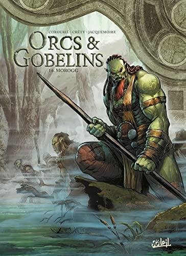 Orcs et Gobelins T16 : Morogg (Les Terres d'Arran - Orcs et Gobelins)
