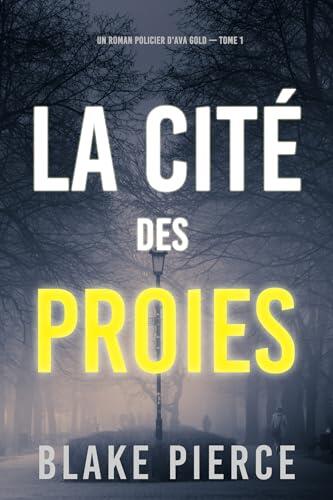 La cité des proies (Un roman policier d'Ava Gold - tome 1)