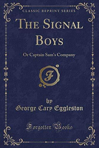 The Signal Boys (Classic Reprint): Or Captain Sam's Company