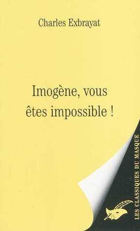 Imogène, Vous Êtes Impossible!