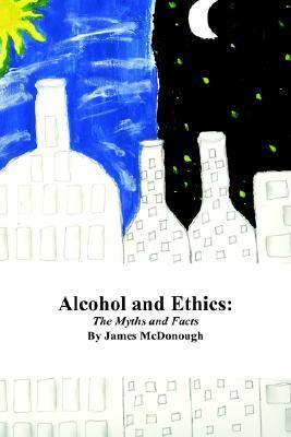 Alcohol and Ethics: The Myths and Facts