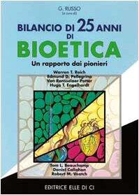 Bilancio di venticinque anni di bioetica: Un rapporto dai pionieri (Le Nuove sfide dell'etica)