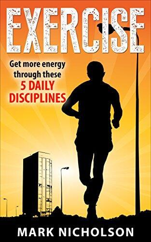 Exercise: Get More Energy through These 5 Daily Disciplines