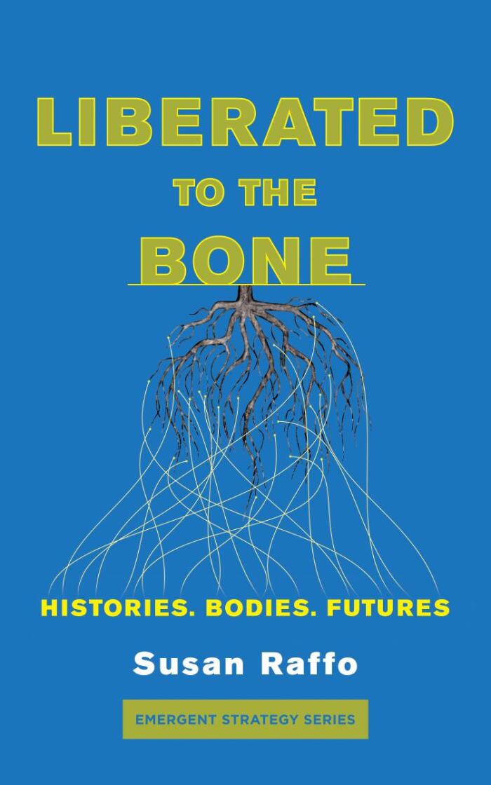 Liberated to the Bone: Histories, Bodies, Futures