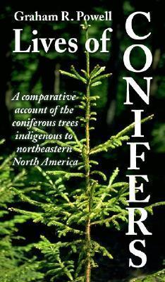 Lives of Conifers: A Comparative Account of the Coniferous Trees Indigenous to Northeaster North America