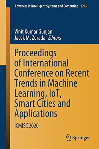 Proceedings of the International Conference on Recent Trends in Machine Learning, IoT, Smart Cities and Applications (ICMISC 2020)