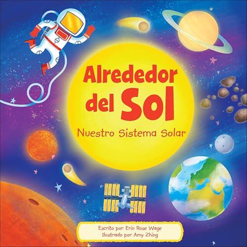 Alrededor del Sol (Around the Sun): Nuestro Sistema Solar (Our Solar System) (MIS Primeros Libros Series #2)