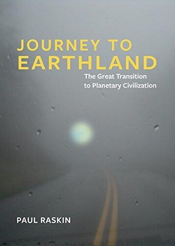 Journey to Earthland: The Great Transition to Planetary Civilization