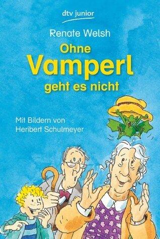 Ohne Vamperl geht es nicht (Das Vamperl-Reihe 4)