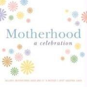 Motherhood: A Celebration