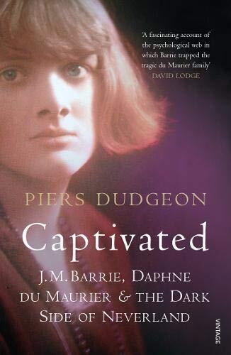 Captivated: J. M. Barrie, Daphne Du Maurier and the Dark Side of Neverland