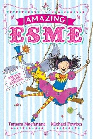Amazing Esme and the Sweetshop Circus: Book 2
