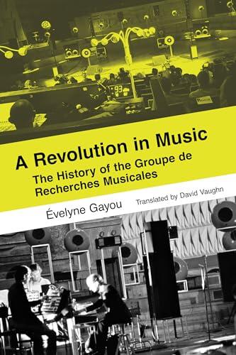 Revolution in Music: The History of the Groupe de Recherches Musicales