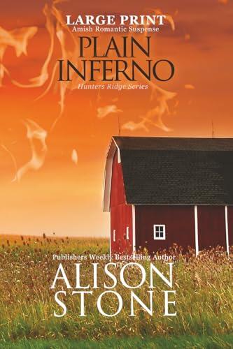 Plain Inferno: Hunters Ridge Large Print Amish Romantic Suspense
