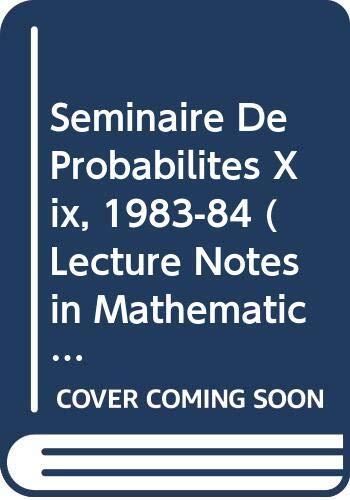 Seminaire De Probabilites Xix, 1983-84 (Lecture Notes in Mathematics)