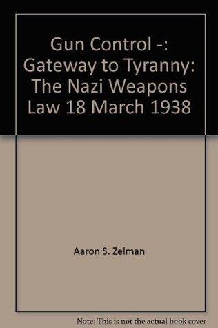Gun Control -: Gateway to Tyranny: The Nazi Weapons Law 18 March 1938