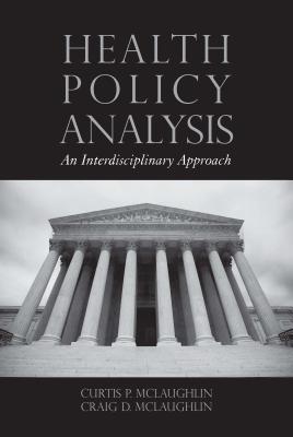 Health Policy Analysis: An Interdisciplinary Approach: An Interdisciplinary Approach