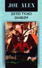 Jesteś tylko diabłem