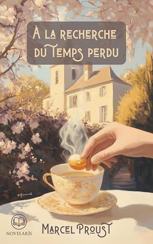 À la recherche du temps perdu: Edition intégrale (Novelaris)