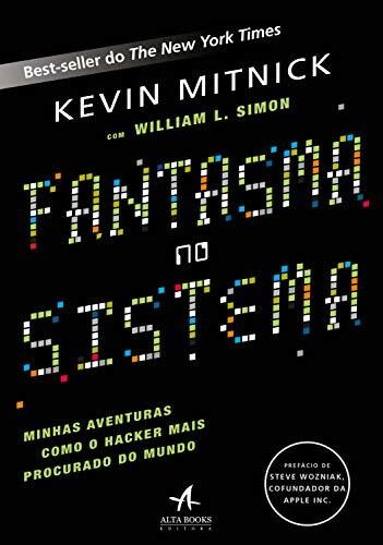 Fantasma no Sistema: Minhas Aventuras Como o Hacker Mais Procurado do Mundo