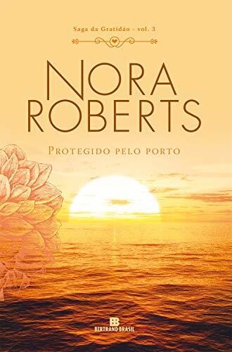 Protegido pelo porto - Saga da gratidão - vol. 3