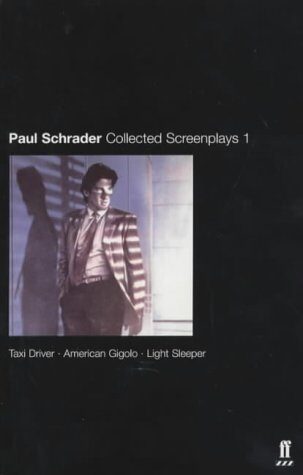 Collected Screenplays: "Taxi Driver", "American Gigolo", "Light Sleeper" v. 1 by Paul Schrader