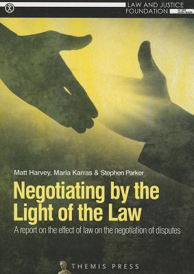Negotiating by the Light of the Law: A Report on the Effect of Law on the Negotiation of Disputes