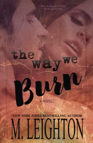 The Way We Burn: A Standalone Romance with a Twist