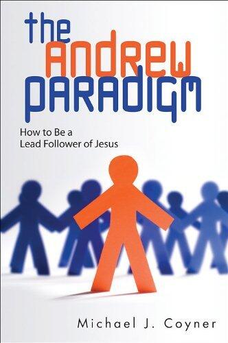 The Andrew Paradigm: How to Be a Lead Follower of Jesus