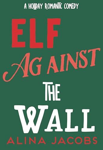 Elf Against the Wall: A Holiday Romantic Comedy