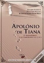 Apolónio de Tiana - O Taumaturgo Contemporâneo de Jesus