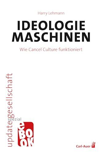 Ideologiemaschinen: Wie Cancel Culture Funktioniert