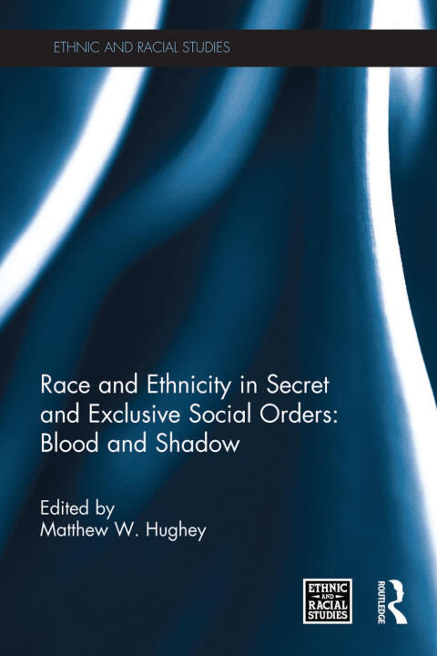 Race and Ethnicity in Secret and Exclusive Social Orders: Blood and Shadow