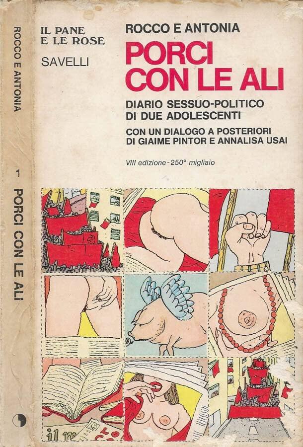 Porci con le ali. Diario sessuo-politico di due adolescenti con un dialogo a posteriori di Giaime Pintor e Annalisa Usai.