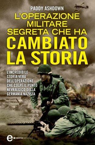 L'Operazione Militare Segreta che ha Cambiato la Storia