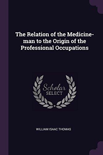 The Relation of the Medicine-man to the Origin of the Professional Occupations