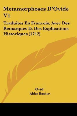 Metamorphoses D'Ovide V1: Traduites En Francois, Avec Des Remarques Et Des Explications Historiques (1742)