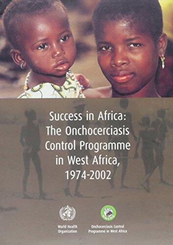 Success in Africa: The Onchocerciasis Control Programme in West Africa, 1974-2002