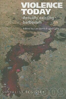 Violence Today: Actually Existing Barbarism