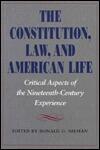 The Constitution, Law, and American Life: Critical Aspects of Nineteenth-Century Experience