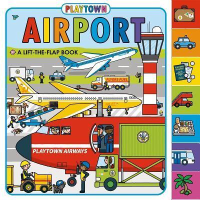 Playtown: Airport (revised edition): A Lift-the-Flap Book