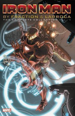 Iron Man by Fraction & Larroca: The Complete Collection, Vol. 1