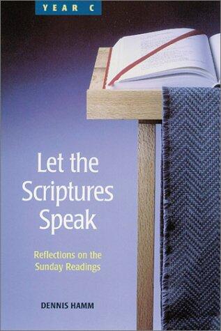 Let the Scriptures Speak: Reflections on the Sunday Readings, Year C