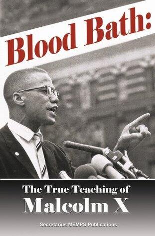 Blood Bath: The True Teaching of Malcolm X