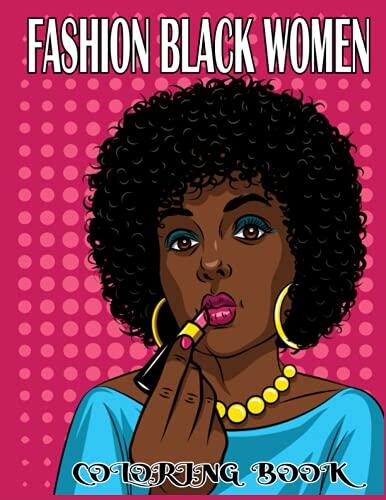 Fashion Black Women Coloring Book: Beautiful African American Women Portraits & Brown Girls Good Vibes Coloring pages Beauty