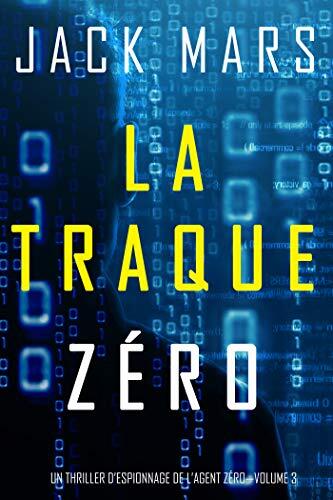 La Traque Zéro (Un Thriller d'Espionnage de L'Agent Zéro-Volume #3)
