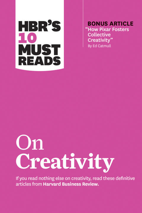 HBR's 10 Must-Reads on Creativity