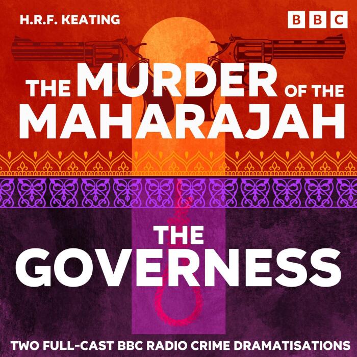The Murder of the Maharajah & The Governess: Two Full-Cast BBC Radio Crime Dramatisations